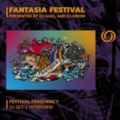 FANTASIA FESTIVAL - presented by DJ Axel and DJ Orion | Festival Frequency | 17/05/2023