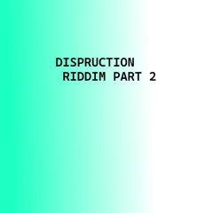 Dispruction Riddim Part 2