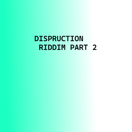 Dispruction Riddim Part 2
