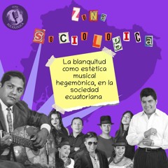 Capítulo 1: La blanquitud como estética musical hegemónica en la sociedad ecuatoriana
