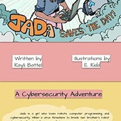 Read online Jada Saves the Day: A Cybersecurity Adventure by  Kayli Battel,E. Kidd,Sreyoshi Bhaduri,