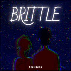 BRITTLE (Now In Spotify)