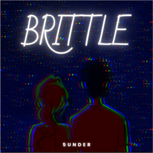BRITTLE (Now In Spotify)