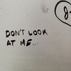 Don't Look At Me