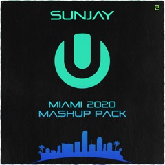 SunJay - Miami 2020 MashUp Pack (Part 2) [Played by NICKY ROMERO, THOMAS GOLD, NERVO and EDX]