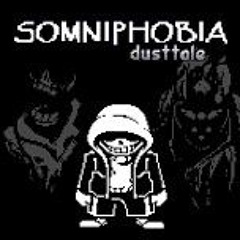 DUSTTALE SOMNIPHOBIA(not by me)