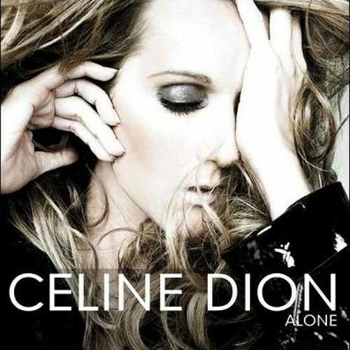 Stream Celine Dion - Alone (DTAH Radio mix) by DTAH | Listen online for  free on SoundCloud