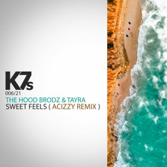 The Hood Brodz Ft Tayra - Sweet Feels ( Acizzy Remix )
