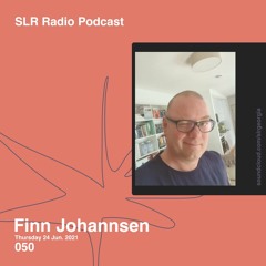 SLR Radio Podcast 050 - Finn Johannsen