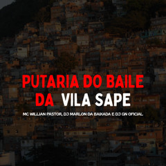 PUTARIA DO BAILE DA VILA SAPE