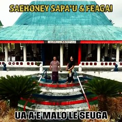 Saehoney Sapa'u & Feagai - Ua aʻe malo le Seuga