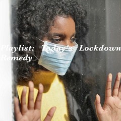 Playlist: Today's Lockdown Remedy