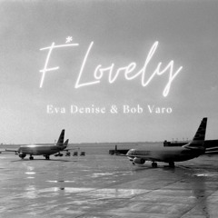 Fucking Lovely (ft. Eva Denise)