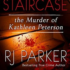 [READ] [EPUB KINDLE PDF EBOOK] The Staircase: The Murder of Kathleen Peterson (True Crime Murder & M