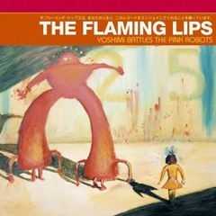 The Flaming Lips - Yoshimi Battles The Pink Robots Pt. 1 (Electro Tweak Mix)
