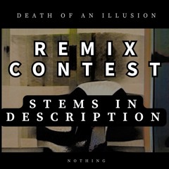 Death Of An Illusion [REMIX CONTEST — SEE DESCRIPTION]