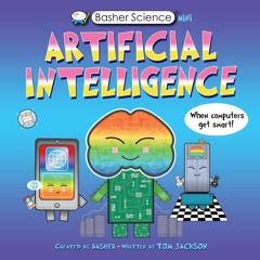 ⚡ PDF ⚡ Basher Science Mini: Artificial Intelligence: When Computers G
