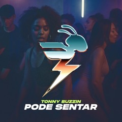 Tonny Buzzin - Pode Sentar (FREE DOWNLOAD)