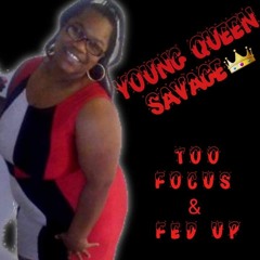 Young Queen ~~ Fed Up