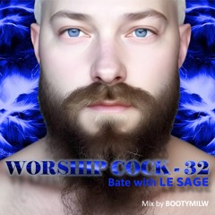 Worship Cock 32 - Bate With Le Sage