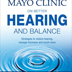 [FREE] KINDLE 💞 Mayo Clinic on Better Hearing and Balance: Strategies to Restore Hea