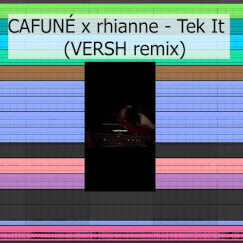 CAFUNÉ x rhianne - Tek It (VERSH remix)