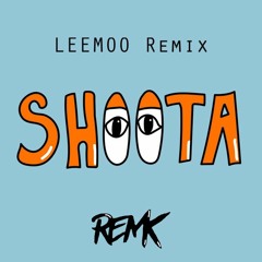 RemK - Shoota (LEEMOO Remix)