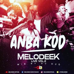 Melodeek Live Vol. 2 Mix by Dj DJO "Edition ANBA KOD"