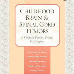 FREE PDF 🖌️ Childhood Brain & Spinal Cord Tumors: A Guide for Families, Friends & Ca