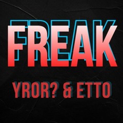 YROR? & Etto - Freak