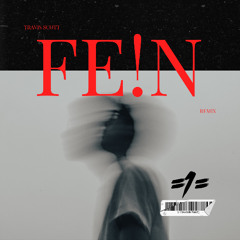 FE!N - Travis Scott Remix =1=