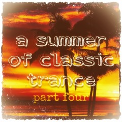 A Summer Of Classic Trance - Part Four