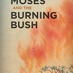 View [KINDLE PDF EBOOK EPUB] Moses and the Burning Bush by  R.C. Sproul 📌