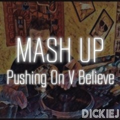 Pushing On V Believe MASH UP