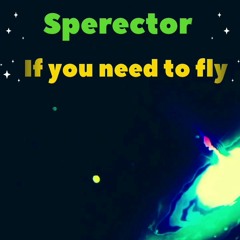 Sperector _ If You Need To Fly