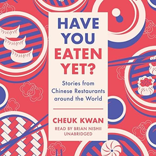 DOWNLOAD PDF 🧡 Have You Eaten Yet?: Stories from Chinese Restaurants Around the Worl