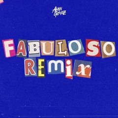 Fabuloso ( Remix ) - Alan Gomez, Maty Deejay