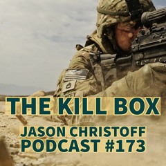 Podcast #173 - Jason Christoff - The Kill Box