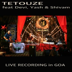 TETOUZE feat Prana Akhanda, Yash Nirwan & Shivam Bhardwaj LIVE in GOA