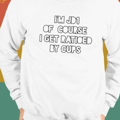 I’m Jd1 Of Course I Get Ratioed By Cups T-shirt