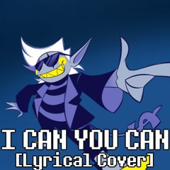 I CAN YOU CAN - LYRICAL COVER [Deltarune: Chapter Rewritten]