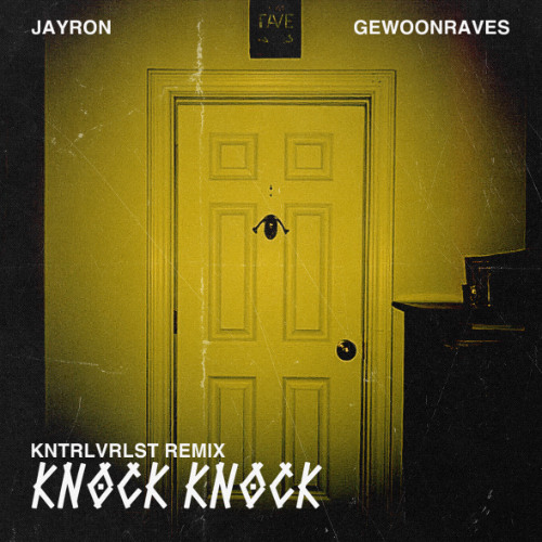 [FREE DL] Jayron x Gewoonraves - Knock Knock (KNTRLVRLST Remix)