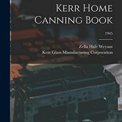 *) Kerr Home Canning Book; 1945 *Book)