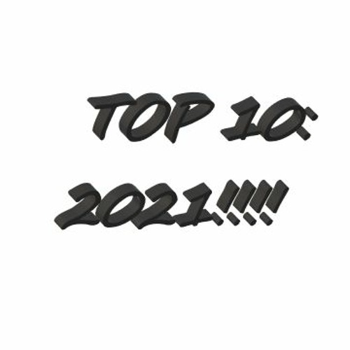TOP 10: 2021!!!!