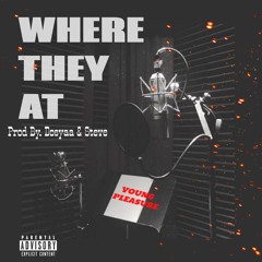 WHERE THEY AT