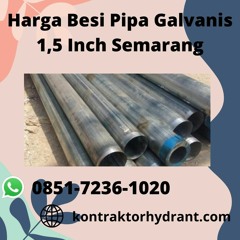 Harga Besi Pipa Galvanis 1,5 Inch Semarang TERPERCAYA, (0851-7236-1020)
