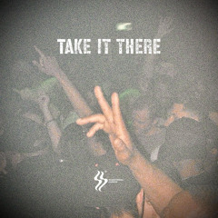 Take It There