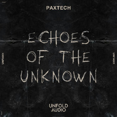PREMIERE: Paxtech - Echoes of the Unknown (Original Mix) [Unfold Audio]