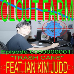 Episode 1: “TRASH CANS” feat. Ian Kim Judd *FULL EPISODE ON PATREON*