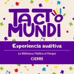 Experiencia Auditiva: Cierre